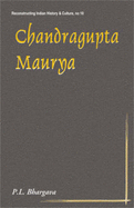 Chandragupta Maurya: A Gem of Indian History - Bhargava, P L