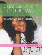 Change by Any Other Name: Synonyms of Change