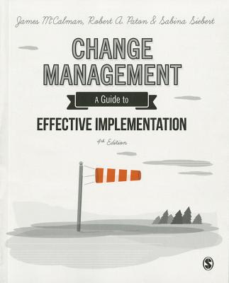 Change Management: A Guide to Effective Implementation - McCalman, James, and Paton, Robert A, and Siebert, Sabina