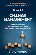 Change Management: Strategies For Organizational and Personal Transformation