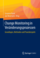 Change Monitoring in Veranderungsprozessen: Grundlagen, Methoden Und Praxisbeispiele