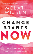 Change Starts Now: 100 Lessons from a full-time Changemaker