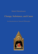 Change, Substance, and Cause: An Introduction to Natural Philosophy