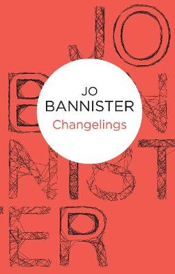 Changelings - Bannister, Jo