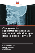 Changements squelettiques apr?s un traitement orthodontique dans la classe II division 1