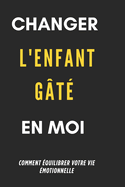 Changer l'Enfant G?t? En Moi: Un Voyage Vers le Soi Authentique