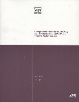 Changes in the Standards for Admitting Expert Evidence in Federal Civil Cases Since the Daubert Decision - Dixon, Lloyd, and Gill, Brian