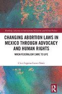 Changing Abortion Laws in Mexico Through Advocacy and Human Rights: When Federalism Came to Life