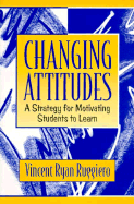 Changing Attitudes: A Strategy for Motivating Students to Learn - Ruggiero, Vincent Ryan