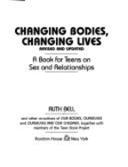 Changing Bodies, Changing Lives: A Book for Teens on Sex & Relationships