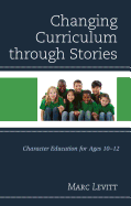Changing Curriculum Through Stories: Character Education for Ages 10-12