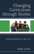 Changing Curriculum through Stories: Character Education for Ages 10-12