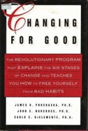 Changing for Good: The Revolutionary Program That Explains the Six Stages of Change and Teaches You How to Free Yoursel - Prochaska, James, and Norcross, John C, PhD, Abpp, and DiClemente, Carlo C, PhD, Abpp