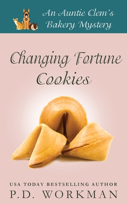 Changing Fortune Cookies: A Cozy Culinary & Pet Mystery - Workman, P D