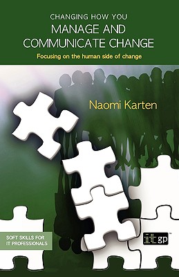 Changing How You Manage and Communicate Change - Karten, Naomi