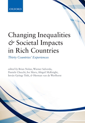 Changing Inequalities and Societal Impacts in Rich Countries: Thirty Countries' Experiences - Nolan, Brian (Editor), and Salverda, Wiemer (Editor), and Checchi, Daniele (Editor)