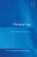 Changing Law: Rights, Regulation, and Reconciliation / Edited by Rosemary Hunter and Mary Keyes - Hunter, Rosemary, LLB