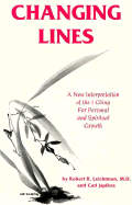 Changing Lines: A Commentary on the I Ching Concerning Personal and Spiritual Growth