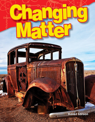 Changing Matter - Larson, Karen