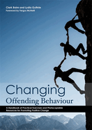 Changing Offending Behaviour: A Handbook of Practical Exercises and Photocopiable Resources for Promoting Positive Change
