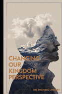 Changing Our Kingdom Perspective