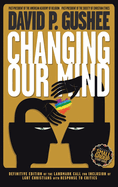Changing Our Mind: Definitive 3rd Edition of the Landmark Call for Inclusion of Lgbtq Christians with Response to Critics