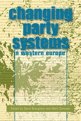 Changing Party Systems in Western Europe - Broughton, David