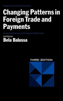 Changing Patterns in Foreign Trade and Payments, Third Edition - Balassa, Bela (Editor)