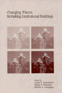 Changing Places: Remaking Institutional Buildings - Schneekloth, Lynda H (Editor), and Feuerstein, Marcia F (Editor), and Campagna, Barbara A (Editor)