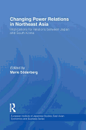 Changing Power Relations in Northeast Asia: Implications for Relations between Japan and South Korea