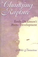 Changing Rapture: Emily Dickinson's Poetic Development - Barnstone, Aliki