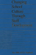 Changing School Culture Through Staff Development: Yearbook of the Association for Supervision & Curriculum Development, 1990