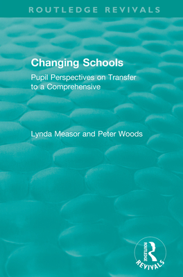 Changing Schools: Pupil Perspectives on Transfer to a Comprehensive - Measor, Lynda, and Woods, Peter