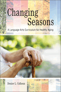 Changing Seasons: A Language Arts Curriculum for Healthy Aging