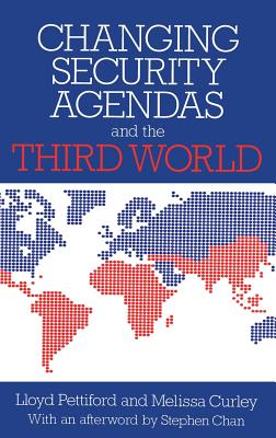 Changing Security Agendas and the Third World - Pettiford, Lloyd, and Curley, Melissa