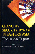 Changing Security Dynamic in Eastern Asia: Focus on Japan