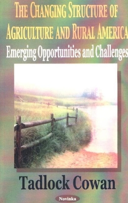 Changing Structure of Agriculture & Rural America: Emerging Opportunities & Challenges - Cowan, Tadlock