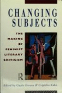 Changing Subjects: The Making of Feminist Literary Criticism - Greene, Gayle
