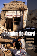 Changing the Guard: Developing Democratic Police Abroad