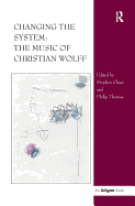 Changing the System: The Music of Christian Wolff