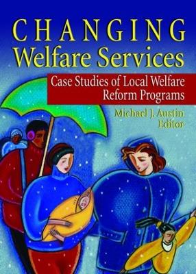 Changing Welfare Services: Case Studies of Local Welfare Reform Programs - Austin, Michael J, Dr., and Feit, Marvin D