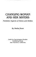 Changing Woman and Her Sisters: Feminine Aspects of Selves and Deities - Moon, Shelia, and Moon, Sheila