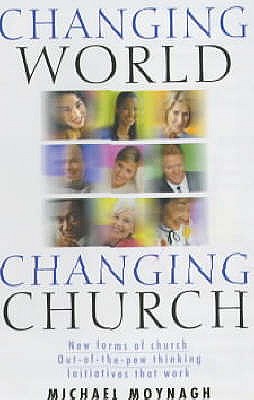 Changing World, Changing Church - Moynagh, Michael