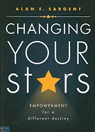 Changing Your Stars: Empowerment for a Different Destiny