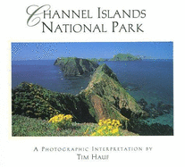 Channel Islands National Park: A Photographic Interpretation - Anderson, Cynthia (Text by), and Hauf, Tim E (Photographer), and Hauf