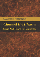 Channel the Charm: Muse And Grace In Composing