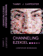 Channeling Ezekiel Companion Workbook: Daily Excercises to Increase Your Inner Beauty, Wisdom & Balance