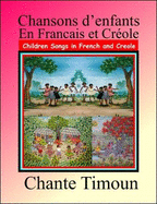 Chansons D'Enfants En Francais Et Creole: Children Songs in French and Creole