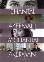 Chantal Akerman By Chantal Akerman - Chantal Akerman