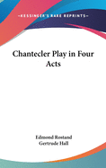 Chantecler Play in Four Acts